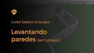 Enscape para Sketchup | 2 -  Levantando paredes (sem plugin)