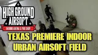 High Ground Airsoft: Texas Premiere Indoor Urban Airsoft Field (Houston, Texas Airsoft)
