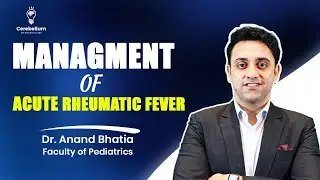 Managment of Acute Rheumatic Fever | Dr. Anand Bhatia