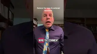 Advice for new and veteran teachers