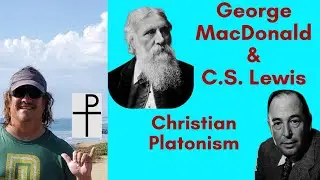George MacDonald and C.S. Lewis: Christian Platonism