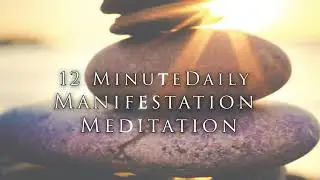 12 Minute Manifestation Meditation