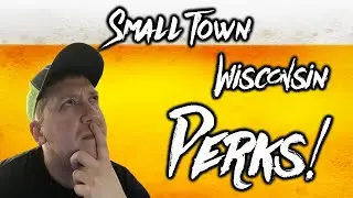 Perks of living in small town Wisconsin