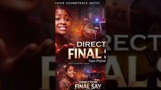 Director Final Say - Toyo Praise #emotionalsoundtrack #moviesoundtrack