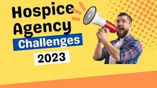 The Challenges Hospice Agencies face for 2023