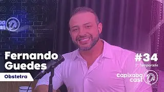 CAPIXABA CAST - DR. FERNANDO GUEDES #34 - 2ª TEMPORADA