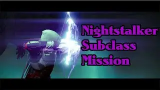 Destiny Hunter Nightstalker Subclass Mission