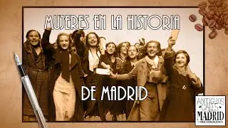 Mujeres en la historia de Madrid | #AntiguosCafésdeMadrid