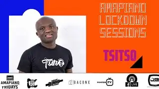AMAPIANO LOCKDOWN SESSIONS | DJ Tsitso | SOUTH AFRICAN DJS A