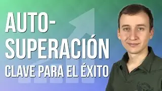 Autosuperacion Y Autocrecimiento - Las Claves Para Triunfar
