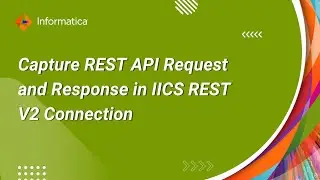 Как перехватить запрос и ответ REST API в соединении IICS REST V2