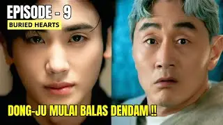 DONG-JU PUN MULAI BALAS DENDAM ||  BURIED HEARTS EPISODE - 9 💔
