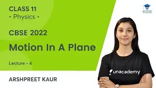 Class 11 | Motion in A Plane-L4 | Physics | Unacademy Scholars | Arshpreet Kaur