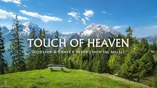 TOUCH OF HEAVEN | Soft Worship Music Instrumental With Scripture | Christian Piano