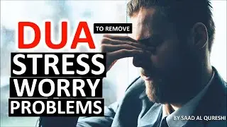 DUA To Remove - Stress - Worry - Sorrow -  Depression