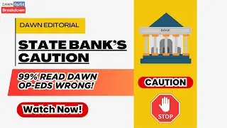 State Bank&rsquo;s Caution | Economic Insights for CSS/PMS | Dawn News Editorial