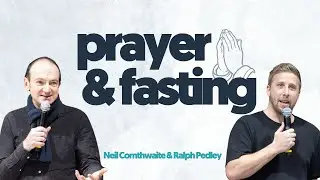 Week of Prayer & Fasting | Part 1 | Neil Cornthwaite & Ralph Pedley