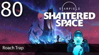 Starfield: Shattered Space, 80 серия: Ловушка для тараканов