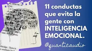 11 CONDUCTAS que la gente con INTELIGENCIA EMOCIONAL superior evita hacer a toda costa.