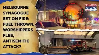Melbourne Synagogue Set On Fire: Fuel Thrown, Worshippers Flee In Panic, Watch | Antisemitic Attack?