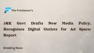 J&K Govt Drafts New Media Policy, Recognises Digital Outlets for Ad Space: Report