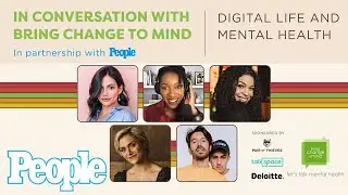 Digital Life and Mental Health | Conversations with Bring Change to Mind | PEOPLE