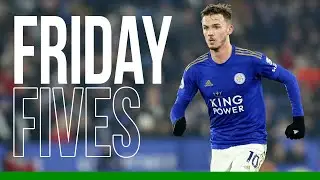 James Maddison | Friday Fives | 2019/20