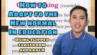 How To Adapt To The New Normal In Education By Flipped Classroom Approach