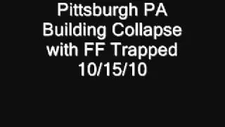 Pittsburgh PA Collapse with Firefighters Trapped 10/15/10