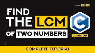 C program to find LCM of Two Numbers