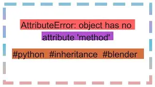 AttributeError: object has no attribute 'method'