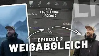 Wei&szlig;abgleich in Fotos verstehen & richtig einsetzen | Lightroom Lessons Episode 2