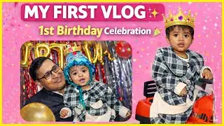 MY FIRST VLOG ✨ | 1st Birthday Celebration 🎉