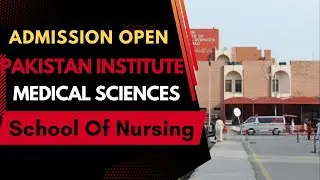 Pakistan Institute of Medical Sciences : School Of Nursing : Admission 2022-2023 : Complete Process