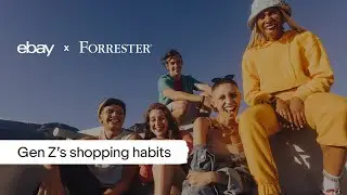 eBay x Forrester | Gen Z&rsquo;s shopping habits