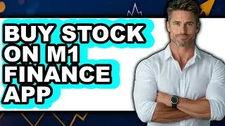 How to Buy Stock on M1 Finance App - Full Guide