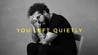 Post Malone - You Left Quietly💔 | Saddest Song Ever📌