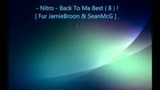- Nitro - Back To Ma Best ( 8 ) ! [ Fur JamieBroon & SeanMcG ] . .