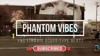 Phantom Vibes - YN$ (Travis Scott type Beat)