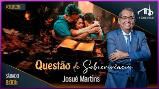 QUESTÃO DE SOBREVIVÊNCIA | Josué Martins | Culto de Adoração