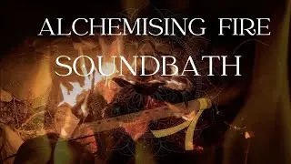ALCHEMISING FIRE SOUNDBATH | meditation, sleep music | bells, gong, native flute |