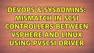 DevOps & SysAdmins: Mismatch in SCSI controllers between vSphere and Linux using pvscsi driver
