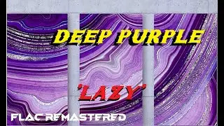 HQ FLAC  DEEP PURPLE - LAZY  Super Enhanced Audio BEST VERSION CLASSIC ROCK REMASTERED Crystal clear