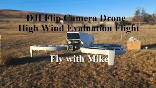 DJI Flip drone, High Wind Run, Fly with Mike