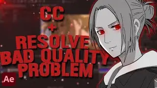 CC + Resolve Bad Quality Problem | After Effects AMV Tutorial