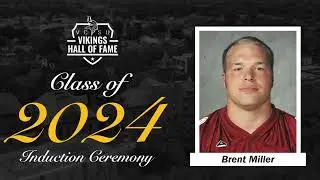 Brent Miller &ndash; 2024 Vikings Hall of Fame Inductee