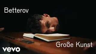 Betterov - Große Kunst (Official Video)