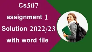 Cs507 assignment solution 1/cs507 assignment 1,2022/23#cs507assignment1#vu #helpforyou