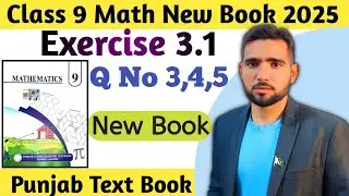 Exercise 3.1 Q No 3,4,5 Class 9 Math New Book 2025 | Ex 3.1 New Book 9th Math | Naimat Maths