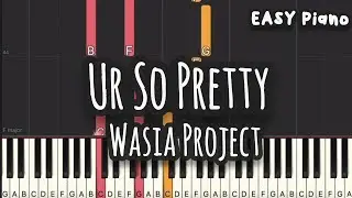 Wasia Project - Ur So Pretty (Easy Piano, Piano Tutorial) Sheet